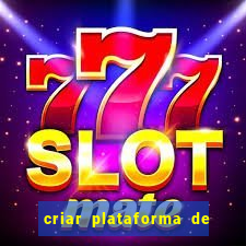 criar plataforma de jogos slots