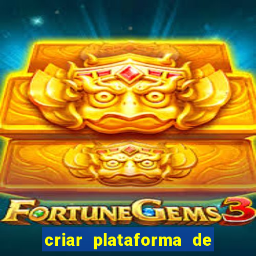 criar plataforma de jogos slots