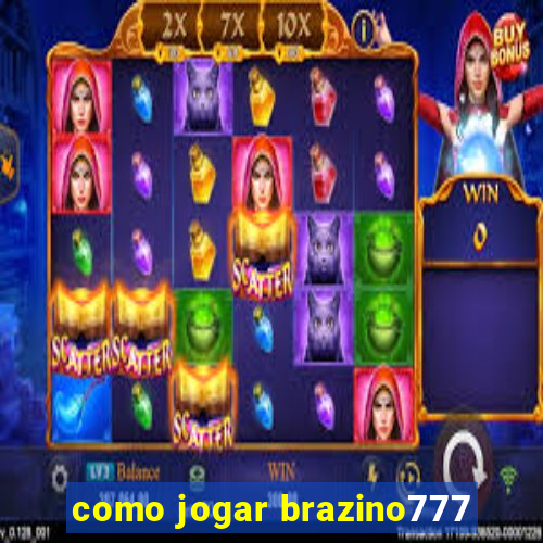 como jogar brazino777