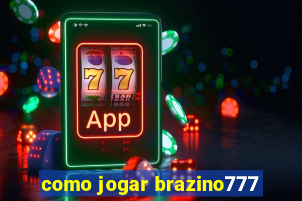 como jogar brazino777