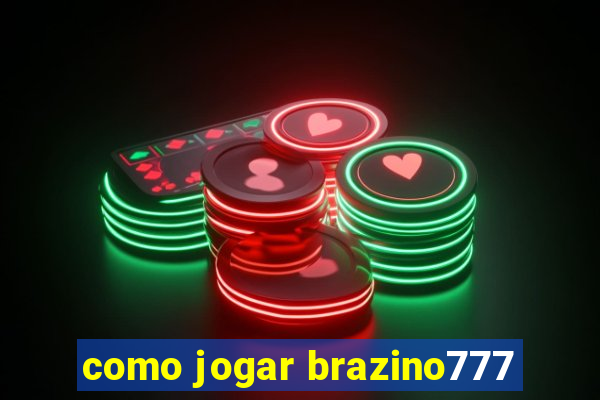 como jogar brazino777