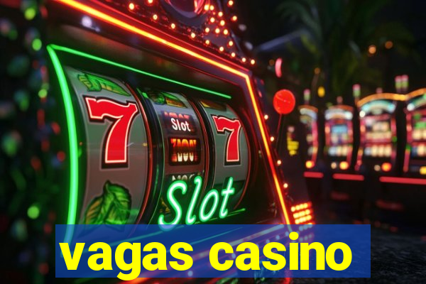 vagas casino