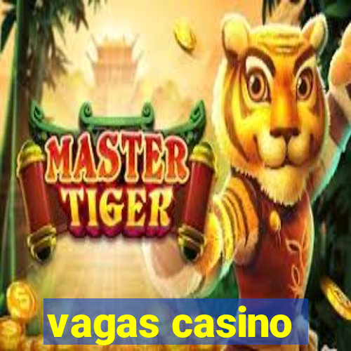 vagas casino