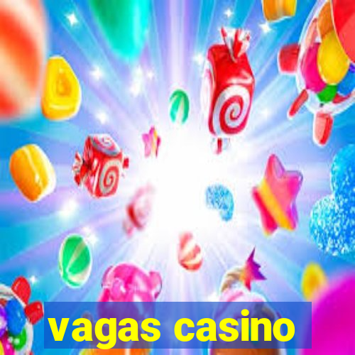 vagas casino