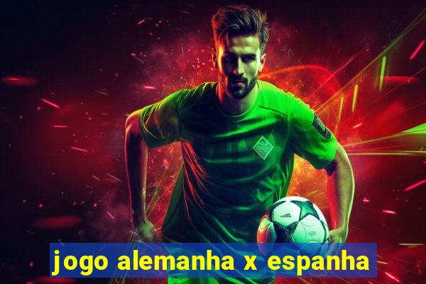 jogo alemanha x espanha