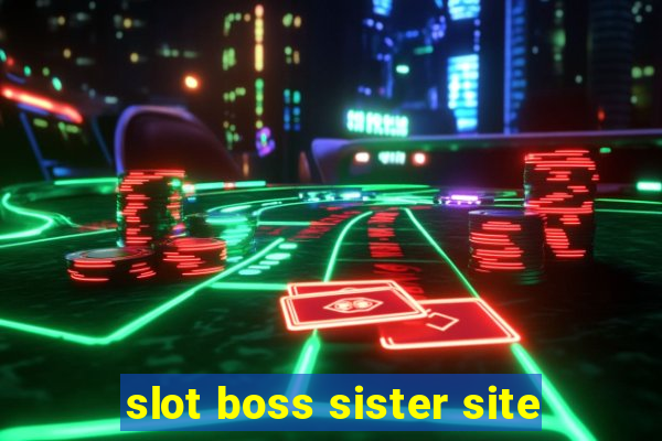 slot boss sister site