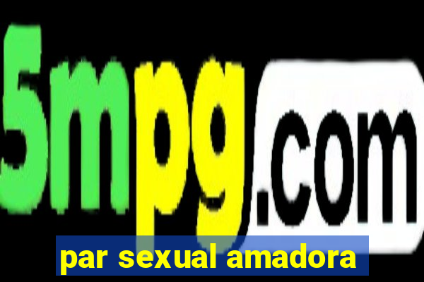 par sexual amadora