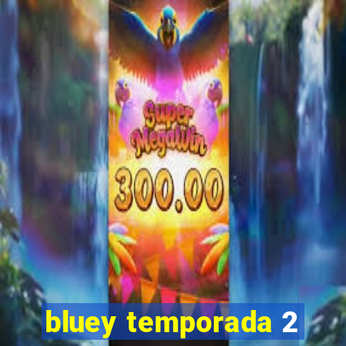 bluey temporada 2