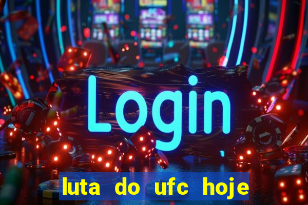 luta do ufc hoje ao vivo