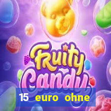 15 euro ohne einzahlung casino