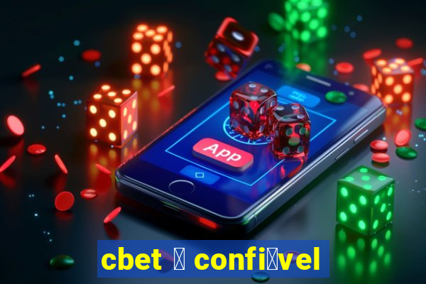 cbet 茅 confi谩vel