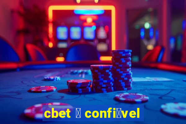 cbet 茅 confi谩vel