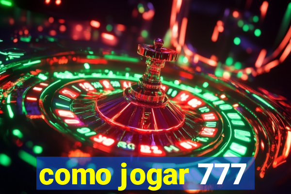 como jogar 777