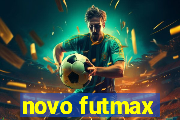 novo futmax