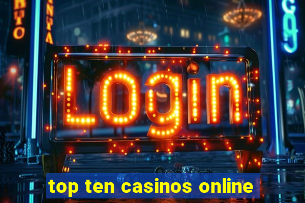 top ten casinos online