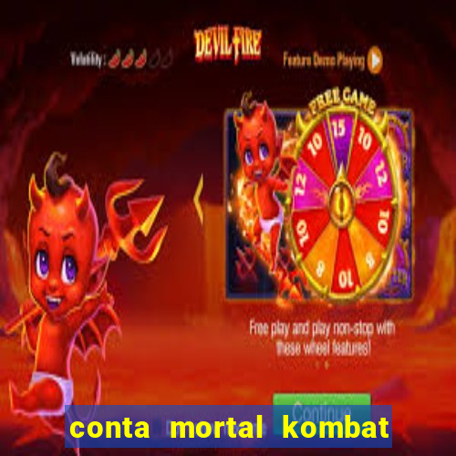 conta mortal kombat mobile grátis conta mortal kombat mobile