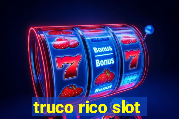 truco rico slot