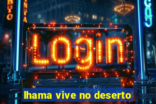 lhama vive no deserto