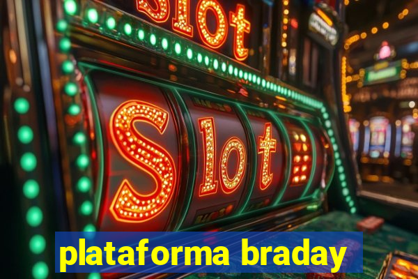 plataforma braday