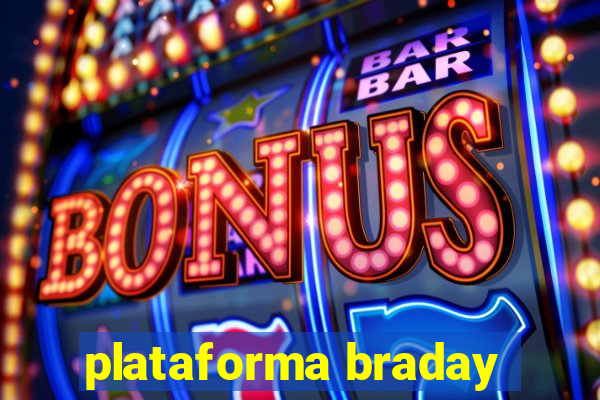 plataforma braday