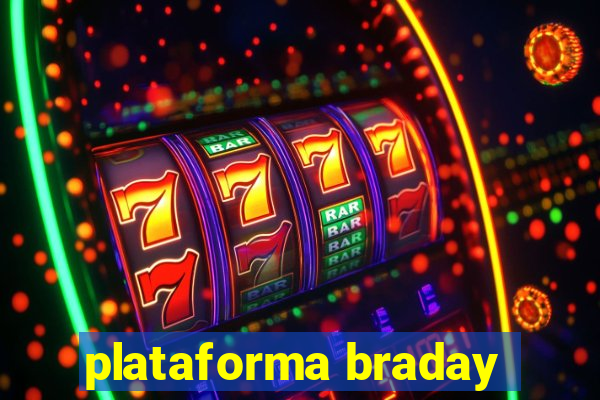 plataforma braday