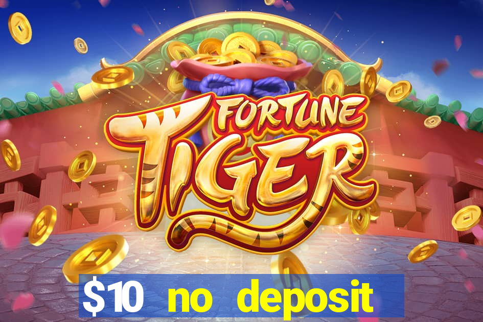 $10 no deposit casino bonuses