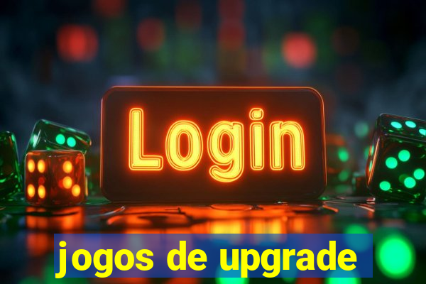 jogos de upgrade