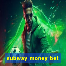 subway money bet