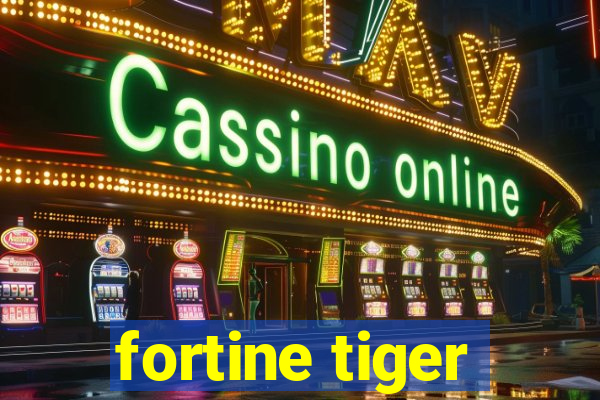 fortine tiger