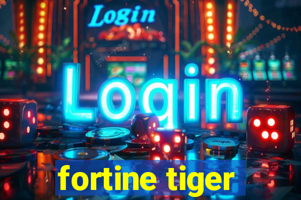 fortine tiger