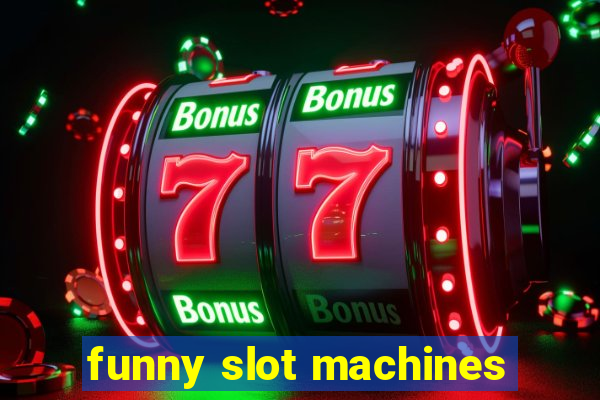 funny slot machines