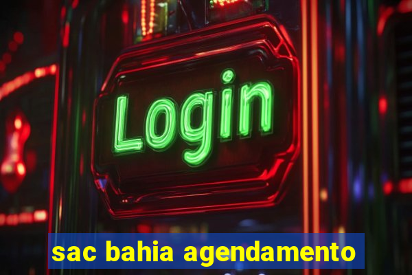 sac bahia agendamento