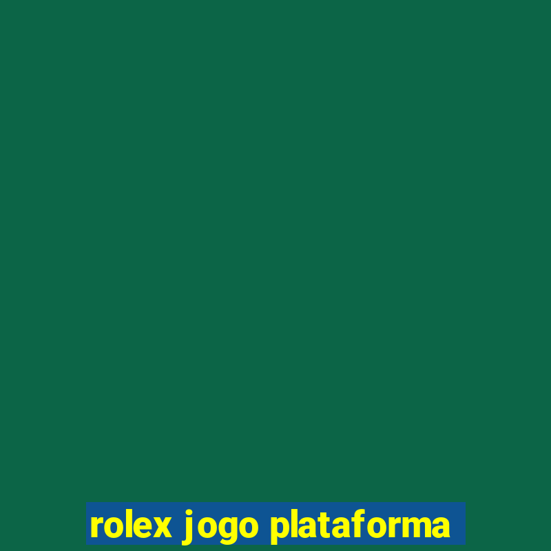 rolex jogo plataforma