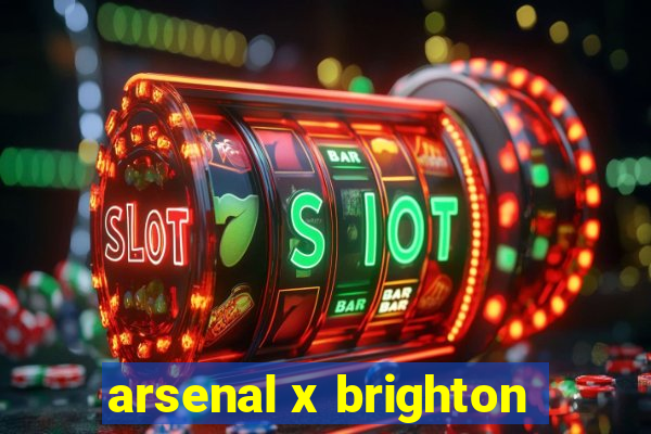 arsenal x brighton