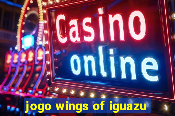 jogo wings of iguazu