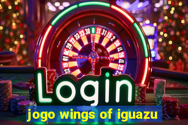 jogo wings of iguazu