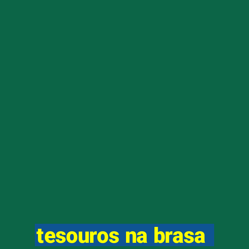 tesouros na brasa