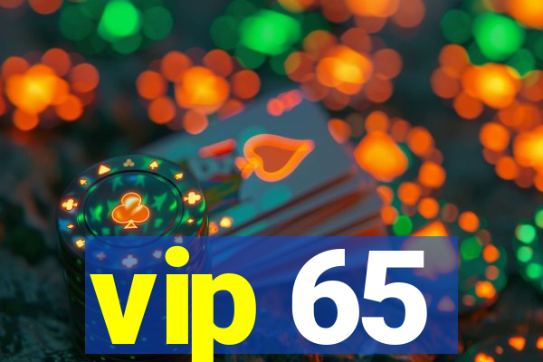 vip 65