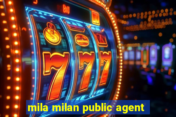 mila milan public agent