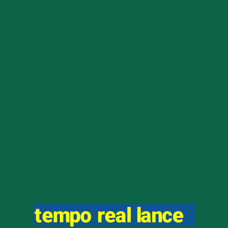 tempo real lance