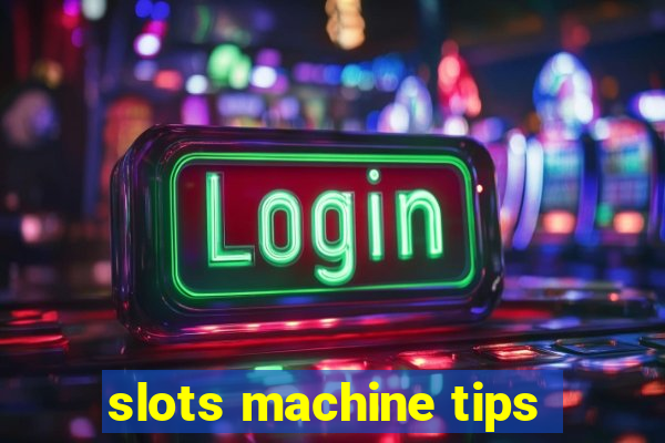 slots machine tips