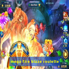 mega fire blaze roulette