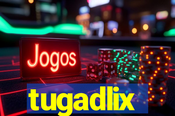 tugadlix