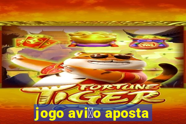 jogo avi茫o aposta