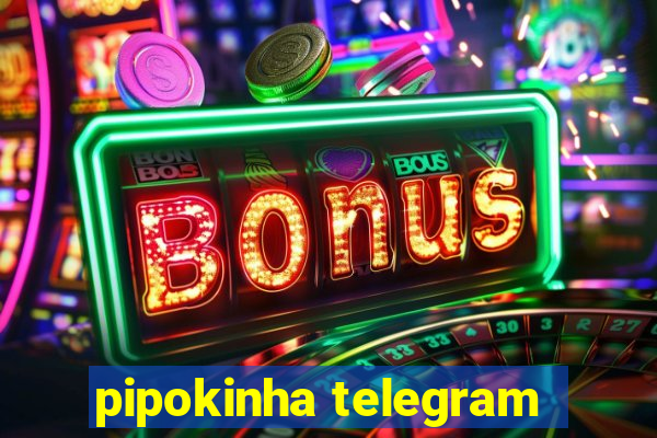 pipokinha telegram