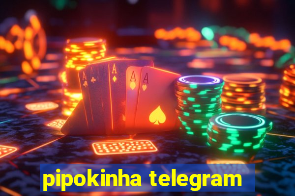 pipokinha telegram