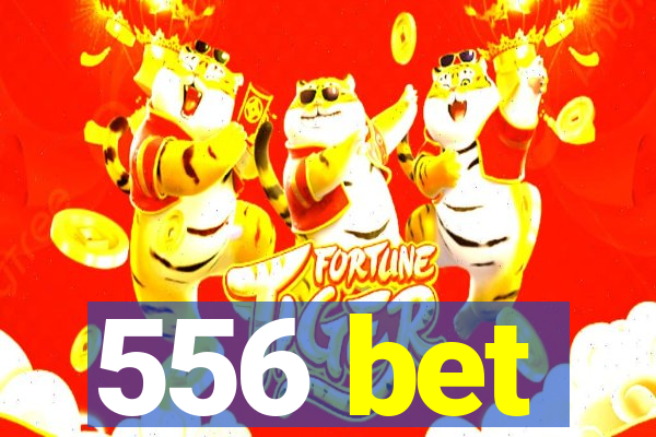 556 bet