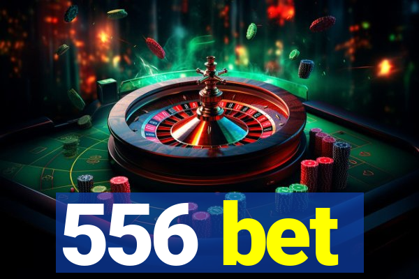 556 bet