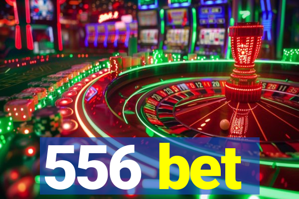 556 bet