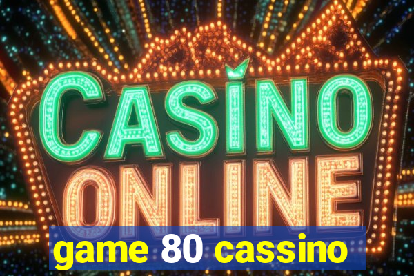 game 80 cassino